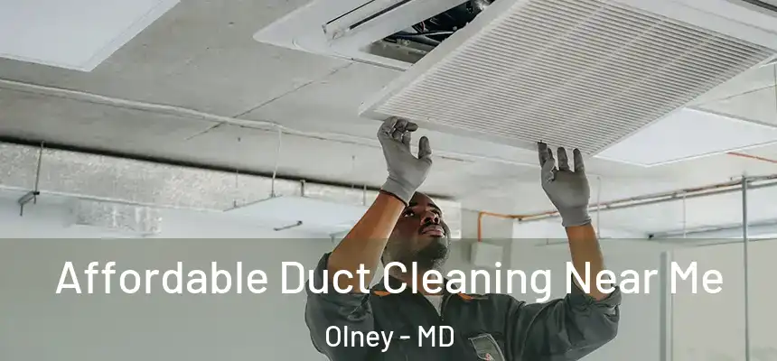  Affordable Duct Cleaning Near Me Olney - MD