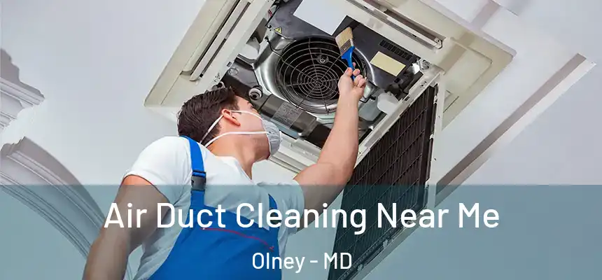  Air Duct Cleaning Near Me Olney - MD