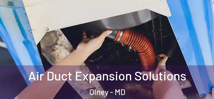 Air Duct Expansion Solutions Olney - MD