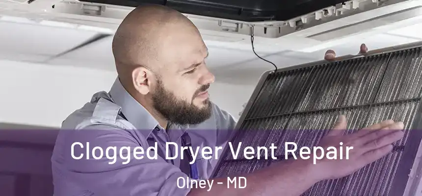Clogged Dryer Vent Repair Olney - MD