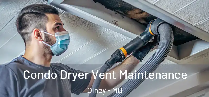 Condo Dryer Vent Maintenance Olney - MD