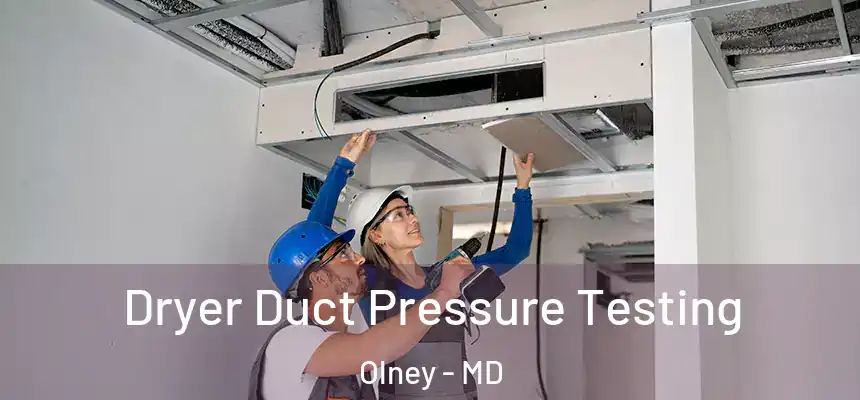  Dryer Duct Pressure Testing Olney - MD