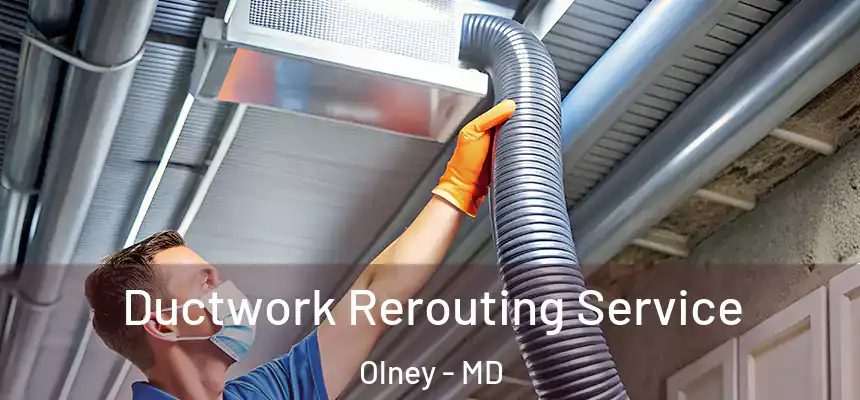  Ductwork Rerouting Service Olney - MD