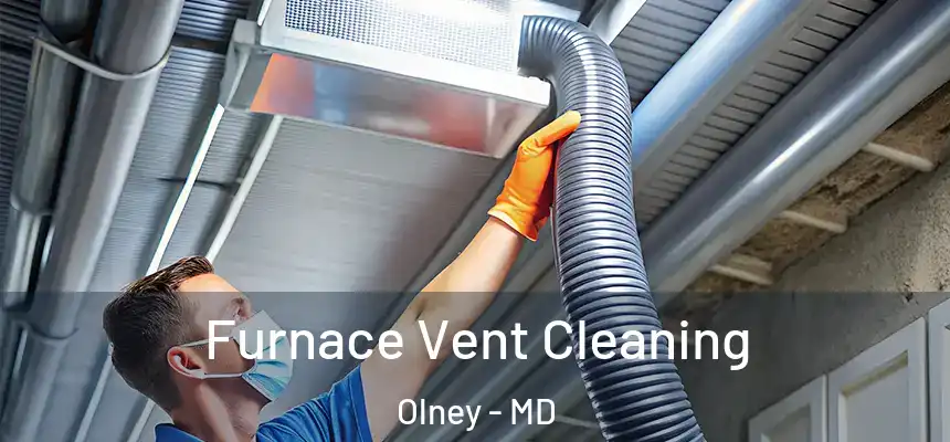 Furnace Vent Cleaning Olney - MD
