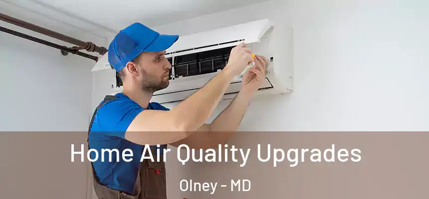  Home Air Quality Upgrades Olney - MD