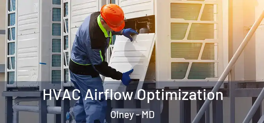  HVAC Airflow Optimization Olney - MD