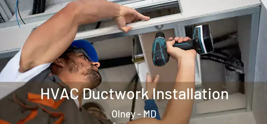  HVAC Ductwork Installation Olney - MD