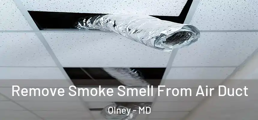 Remove Smoke Smell From Air Duct Olney - MD