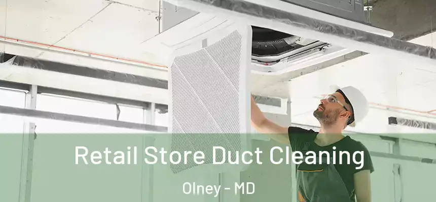  Retail Store Duct Cleaning Olney - MD