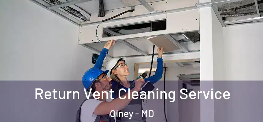  Return Vent Cleaning Service Olney - MD