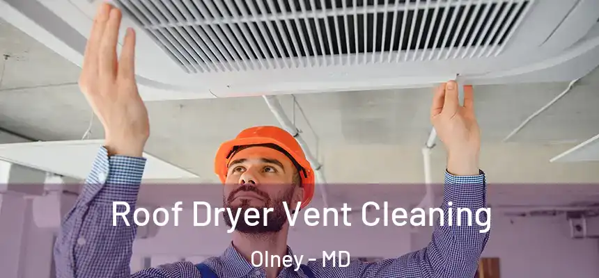 Roof Dryer Vent Cleaning Olney - MD