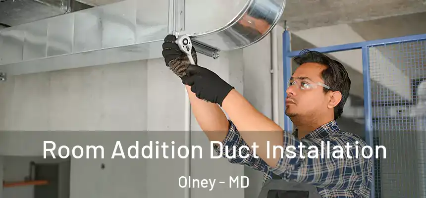  Room Addition Duct Installation Olney - MD