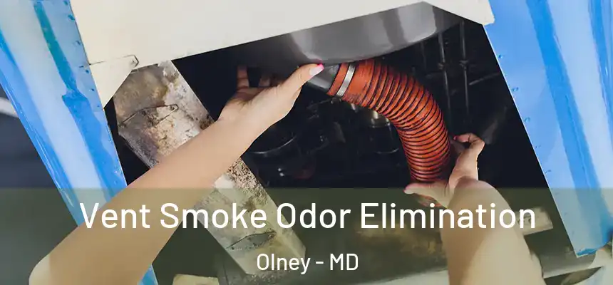  Vent Smoke Odor Elimination Olney - MD