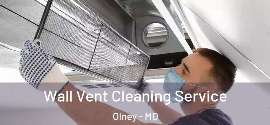  Wall Vent Cleaning Service Olney - MD