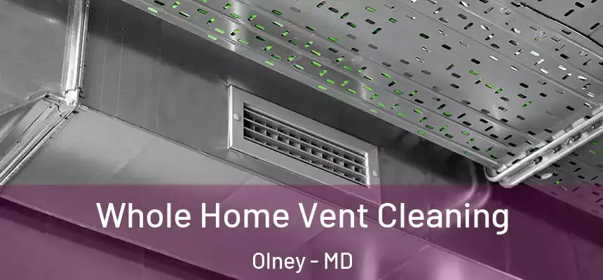 Whole Home Vent Cleaning Olney - MD